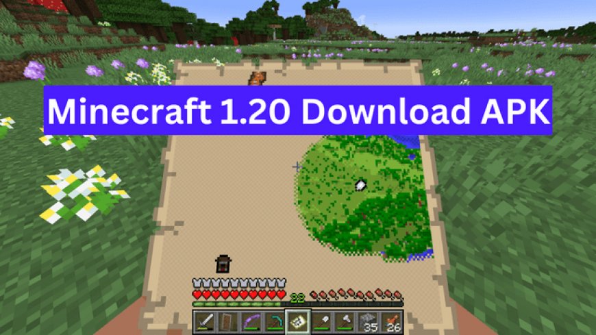 Minecraft 1.20 Download APK 2024, New Features and System Requirements 