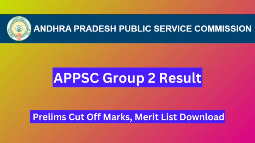 APPSC Group 2 Result 2024, Prelims Cut Off Marks, Merit List Download 
